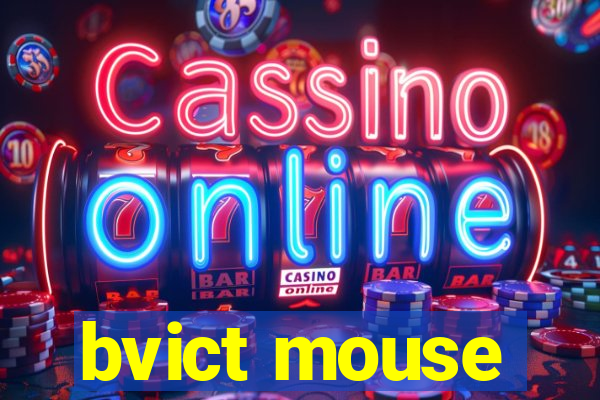 bvict mouse